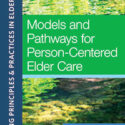 Models and Pathways for Person-Centered Elder Care