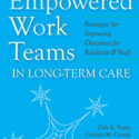 Empowered Work Teams in Long-Term Care