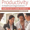 Superior Productivity in Healthcare Organizations, Second Edition