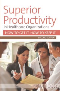 Superior Productivity in Healthcare Organizations, Second Edition