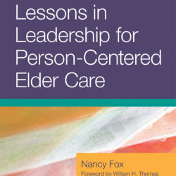 Lessons in Leadership for Person-Centered Elder Care