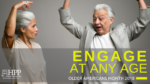 Engage at Any Age Older Americans Month 2018