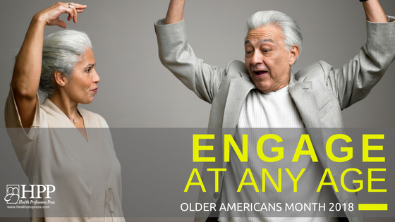 Engage at Any Age Older Americans Month 2018