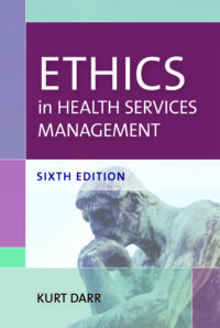 Ethics in Health Services Management, Sixth Edition