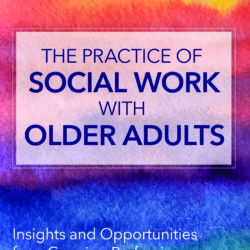 The Practice of Social Work with Older Adults
