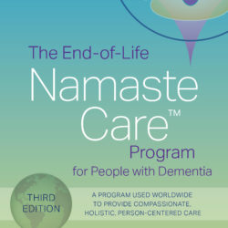 End-of-Life Namaste Care Program for People with Dementia Third Edition