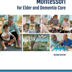 Montessori for Elder and Dementia Care Second Edition