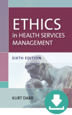 Ethics in Health Services Management, Sixth Edition Downloadable Materials